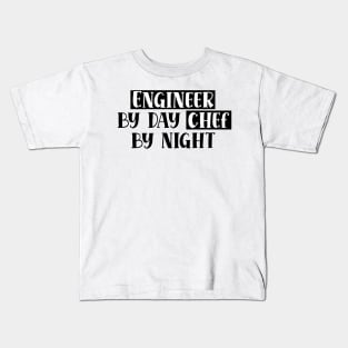 Engineer By Day Chef By Night Kids T-Shirt